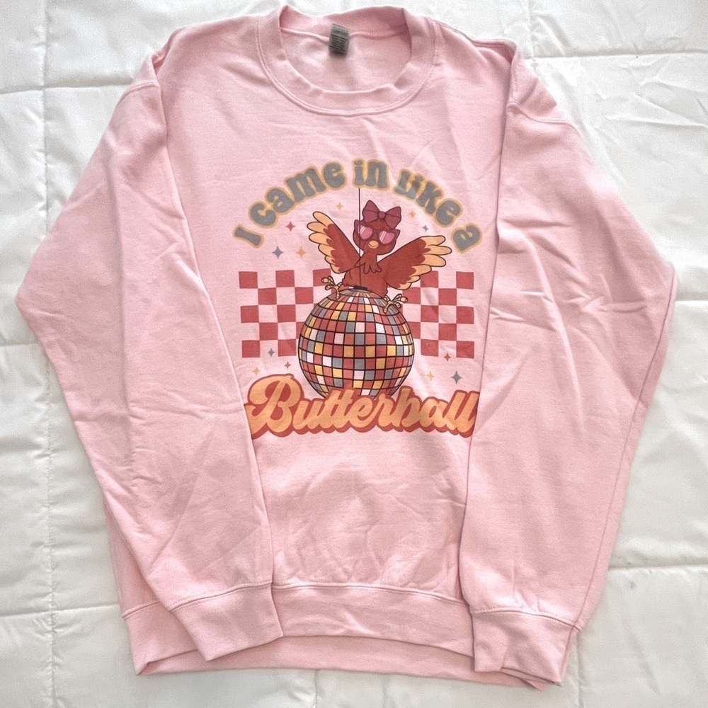 Pink Sweatshirt “I Came In Like A Butterball” Size. M. NWOT
